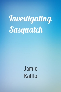 Investigating Sasquatch