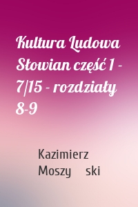 Kultura Ludowa Słowian część 1 - 7/15 - rozdziały 8-9