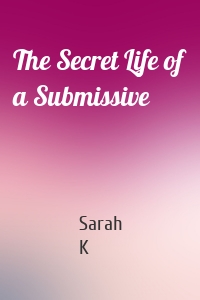 The Secret Life of a Submissive