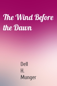The Wind Before the Dawn