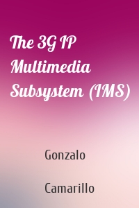 The 3G IP Multimedia Subsystem (IMS)