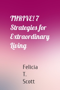 THRIVE! 7 Strategies for Extraordinary Living