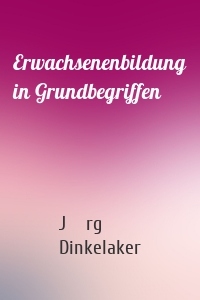 Erwachsenenbildung in Grundbegriffen