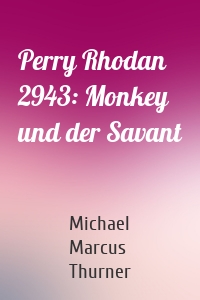 Perry Rhodan 2943: Monkey und der Savant