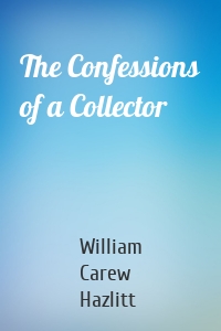 The Confessions of a Collector