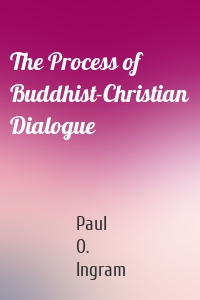 The Process of Buddhist-Christian Dialogue