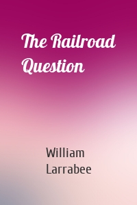 The Railroad Question