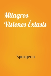 Milagros Visiones Éxtasis