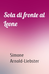 Sola di fronte al Leone