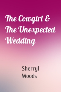 The Cowgirl & The Unexpected Wedding