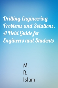Drilling Engineering Problems and Solutions. A Field Guide for Engineers and Students