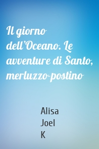 Il giorno dell’Oceano. Le avventure di Santo, merluzzo-postino