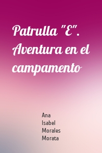 Patrulla "E". Aventura en el campamento