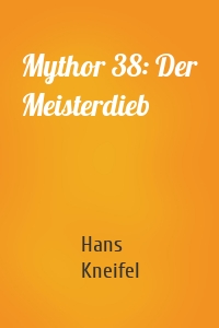 Mythor 38: Der Meisterdieb