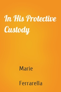 In His Protective Custody