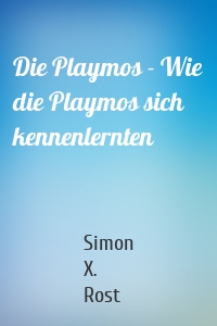 Die Playmos - Wie die Playmos sich kennenlernten