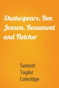 Shakespeare, Ben Jonson, Beaumont and Fletcher