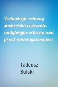 Technologie ochrony środowiska ćwiczenia audytoryjne ochrona wód przed zanieczyszczeniem