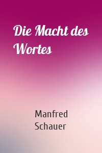 Die Macht des Wortes