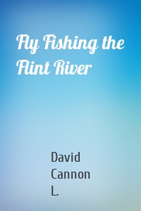 Fly Fishing the Flint River