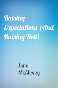 Raising Expectations (And Raising Hell)