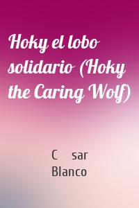 Hoky el lobo solidario (Hoky the Caring Wolf)