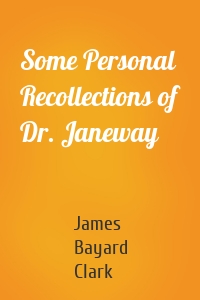 Some Personal Recollections of Dr. Janeway