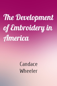 The Development of Embroidery in America
