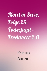 Mord in Serie, Folge 25: Todesjagd - Freelancer 2.0