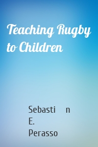 Teaching Rugby to Children