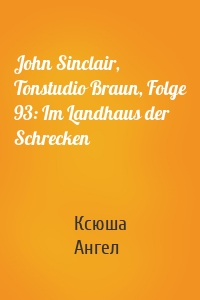 John Sinclair, Tonstudio Braun, Folge 93: Im Landhaus der Schrecken