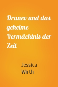 Draneo und das geheime Vermächtnis der Zeit