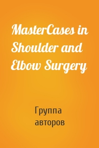 MasterCases in Shoulder and Elbow Surgery