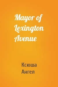 Mayor of Lexington Avenue