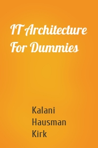 IT Architecture For Dummies