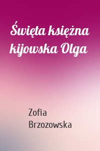 Święta księżna kijowska Olga