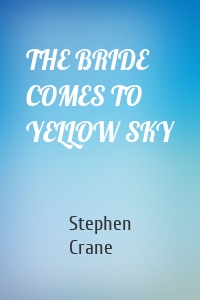 THE BRIDE COMES TO YELLOW SKY