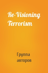 Re-Visioning Terrorism