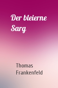 Der bleierne Sarg
