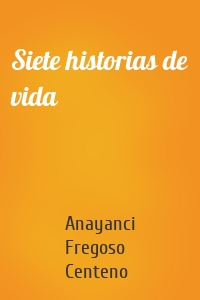 Siete historias de vida