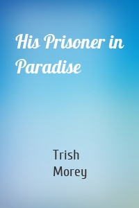 His Prisoner in Paradise