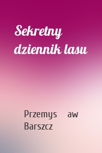 Sekretny dziennik lasu