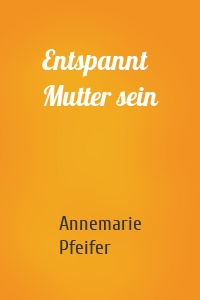 Entspannt Mutter sein