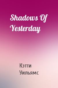 Shadows Of Yesterday