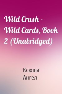 Wild Crush - Wild Cards, Book 2 (Unabridged)