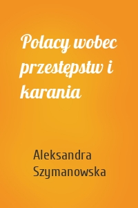 Polacy wobec przestępstw i karania