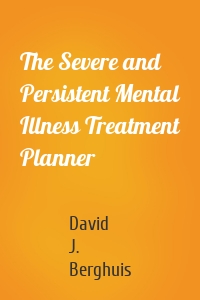 The Severe and Persistent Mental Illness Treatment Planner