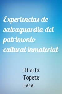 Experiencias de salvaguardia del patrimonio cultural inmaterial