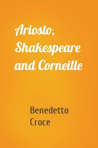 Ariosto, Shakespeare and Corneille