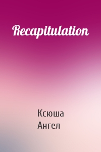 Recapitulation